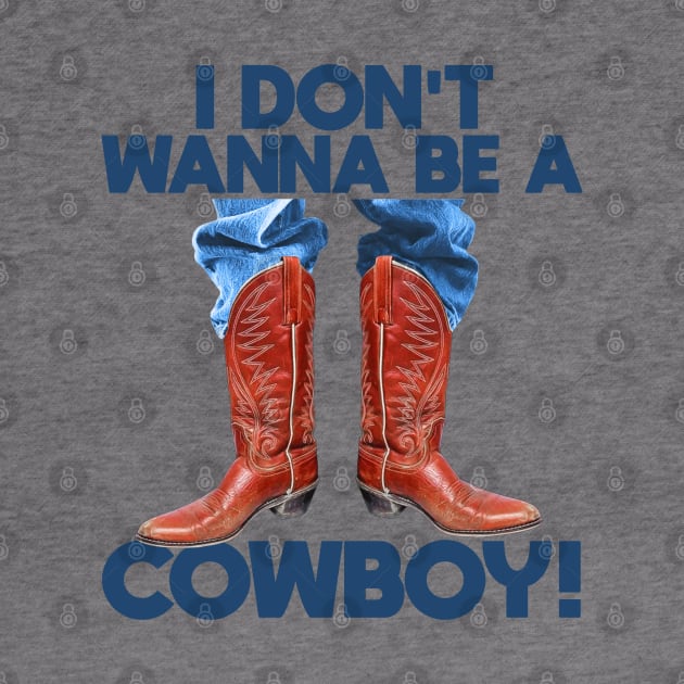 I Don't Wanna Be a Cowboy! by darklordpug